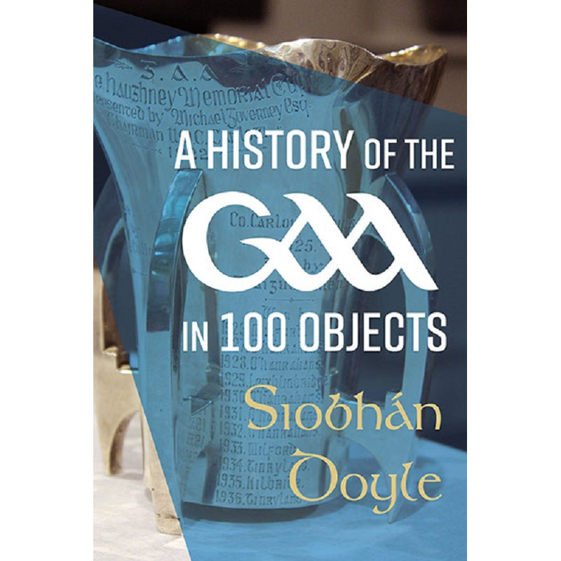 A History of the GAA in 100 Objects