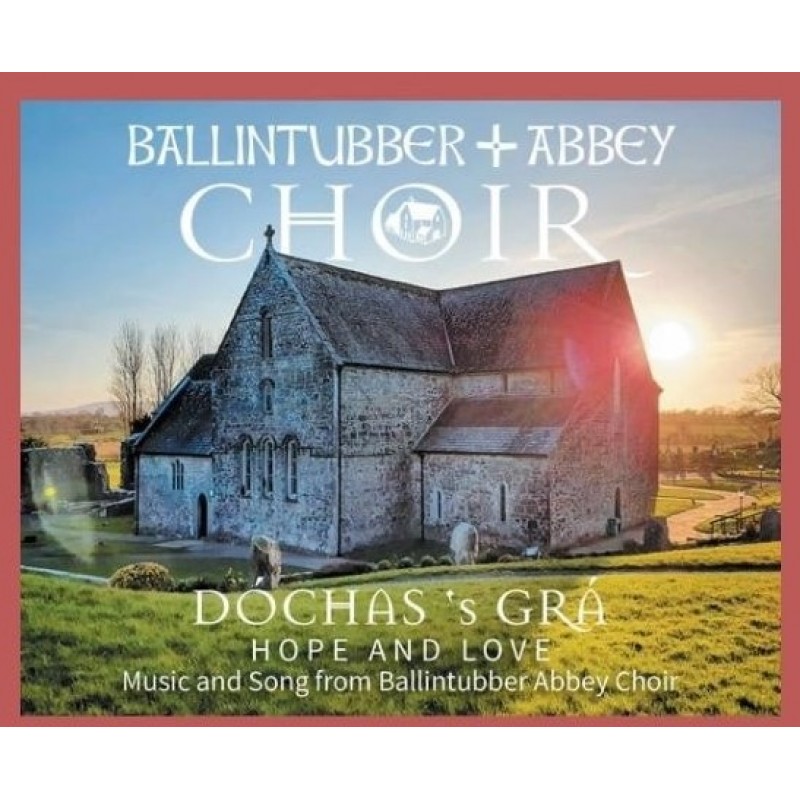 Dóchas 's Grá- Ballintubber Abbey Choir