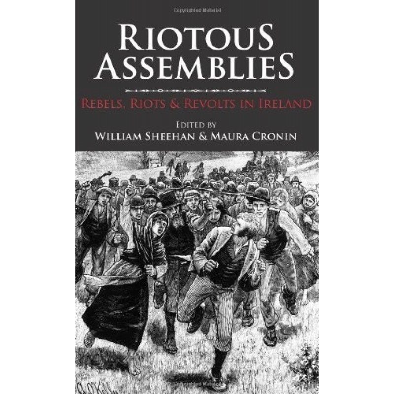 Riotous Assemblies - Rebels, Riots & Revolts in Ireland