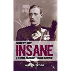 Guilty But Insane - J.C. Bowen-Colthurst: Villain of Victim?
