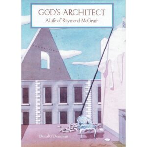 God's Architect: A Life of Raymond McGrath