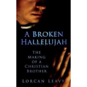 A Broken Hallelujah  - The Making of a Christian Brother
