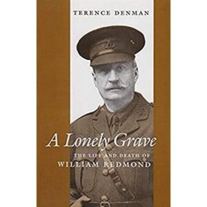 A Lonely Grave The Life and Death of William Redmond