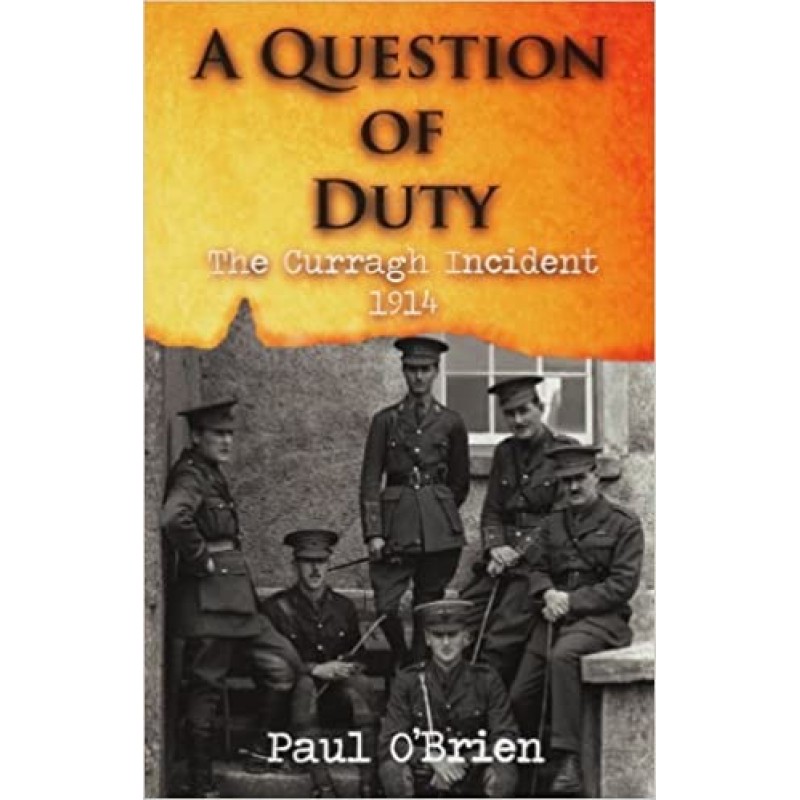 A Question of Duty The Curragh Incident 1914