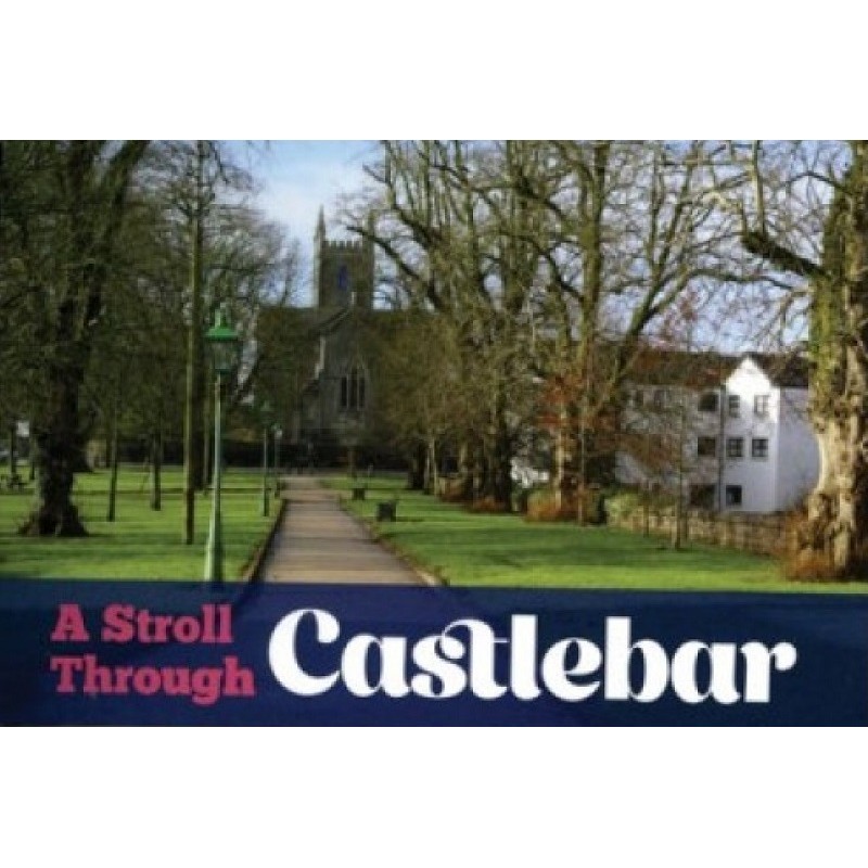 A Stroll Through Castlebar - Your Official Guide to Mayo's County Town