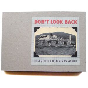 Don't Look Back - Deserted Cottages in Achill