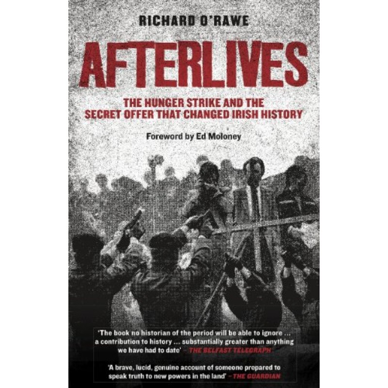 Afterlives, The Hunger Strike and The Secret Offer That Changed History.
