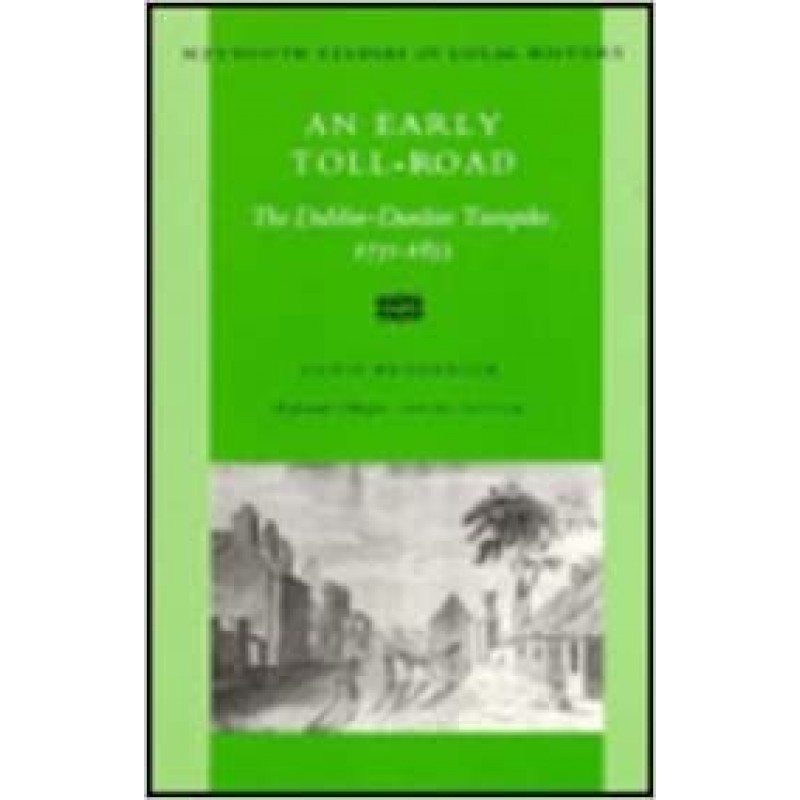 An Early Toll-Road - The Dublin Dunleer Turnpike 1731-1855