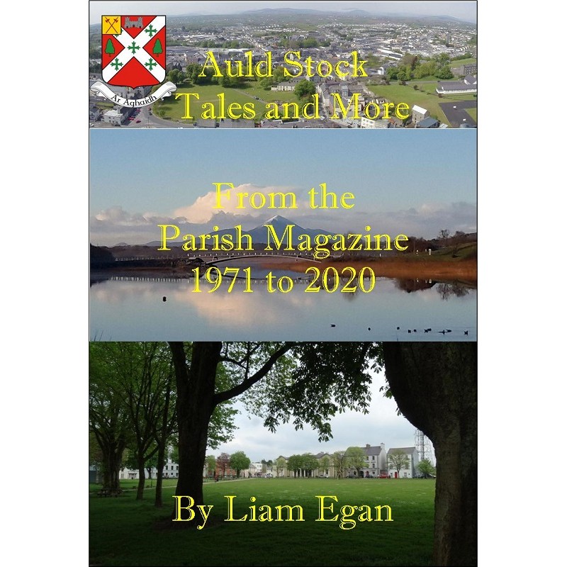 Auld Stock Tales and More From the Castlebar Parish Magazine 1971 to 2020