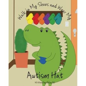 Walk in My Shoes and Wear My: Autism Hat