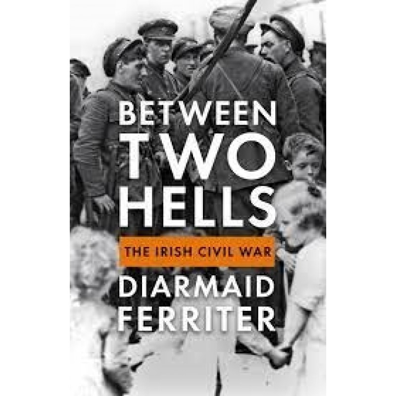 Between Two Hells: The Irish Civil War