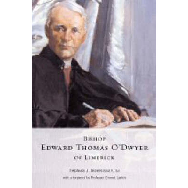 Bishop Edward Thomas O'Dwyer of Limerick 1842-1917