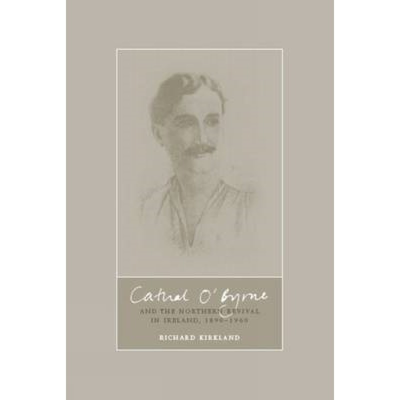 Cathal O'Byrne and the Northern Revival in Ireland 1890-1960