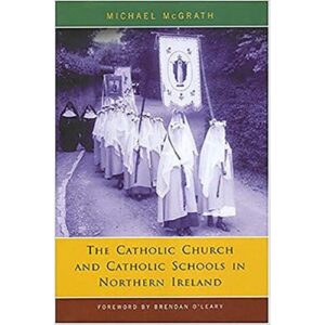 The Catholic Church and Catholic Schools in Northern Ireland: The Price of Faith