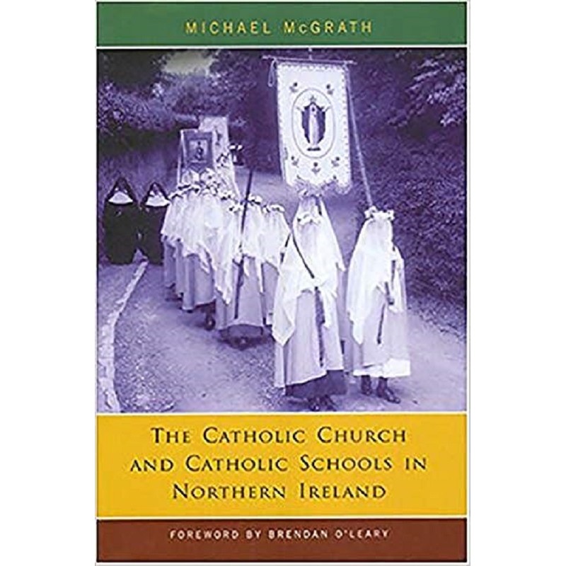 The Catholic Church and Catholic Schools in Northern Ireland: The Price of Faith