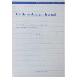 Cattle in Ancient Ireland - Studies in Irish Archaeology & History (Hardback)