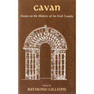 Cavan: Essays on the History of an Irish County