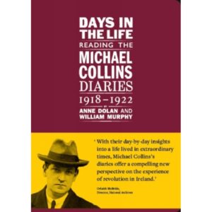 Days in the Life: Reading the Michael Collins Diaries 1918-1922
