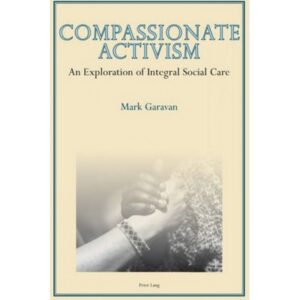Compassionate Activism - An Exploration of Integral Social Care