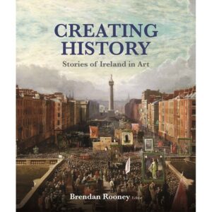 Creating History - Stories of Ireland in Art