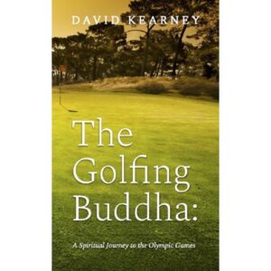 The Golfing Buddha: A Spiritual Journey to the Olympic Games