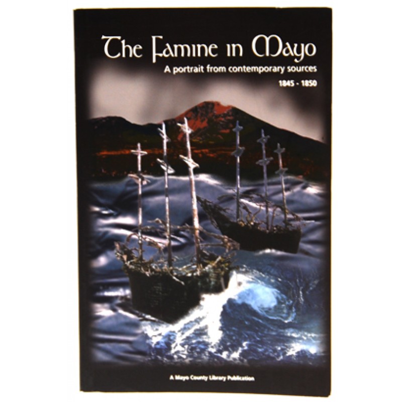 The Famine in Mayo - A Portrait from contemporary sources 1845 - 1850