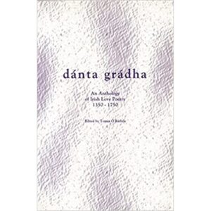Danta Gradha: Anthology of Irish Love Poetry, 1350-1750 (Irish Language)