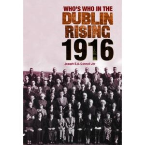 Who's Who in the Dublin Rising, 1916