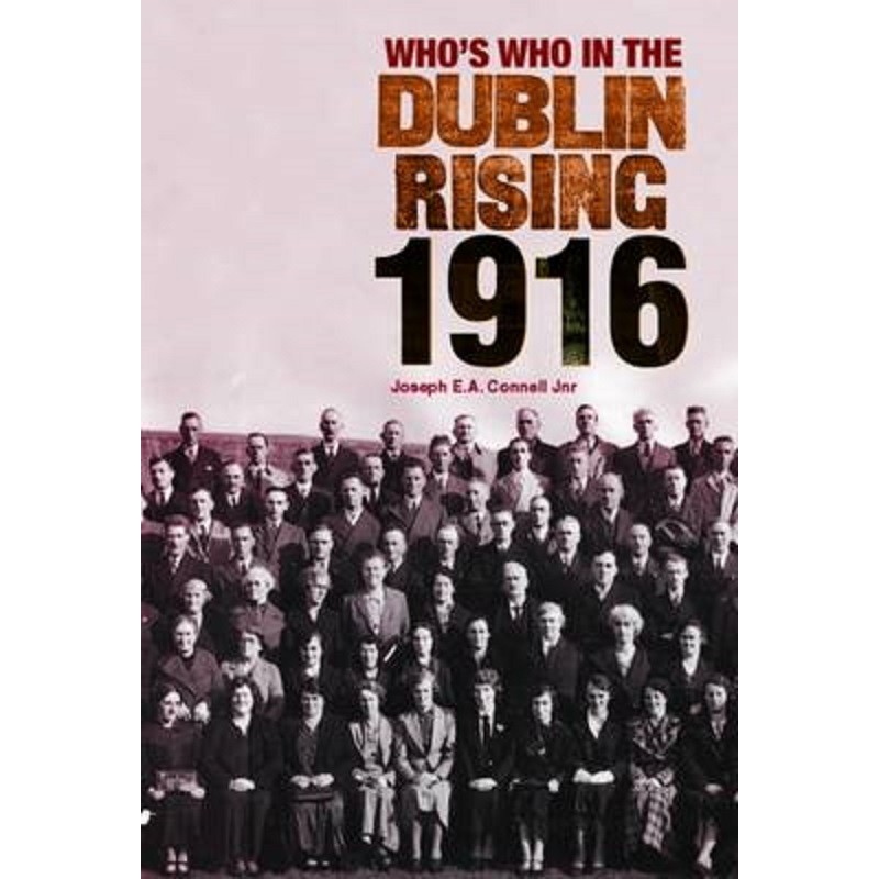 Who's Who in the Dublin Rising, 1916