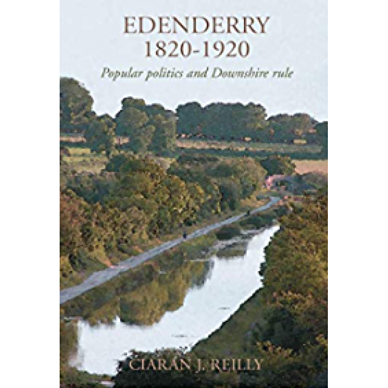 Edenderry 1820-1920: Popular Politics and Downshire Rule