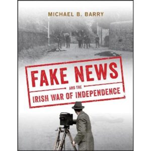 Fake News and the Irish War of Independence