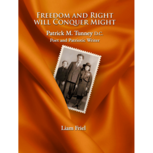 Freedom and Right Will Conquer Might: Patrick M. Tunney D. C. Poet and Patriotic Writer