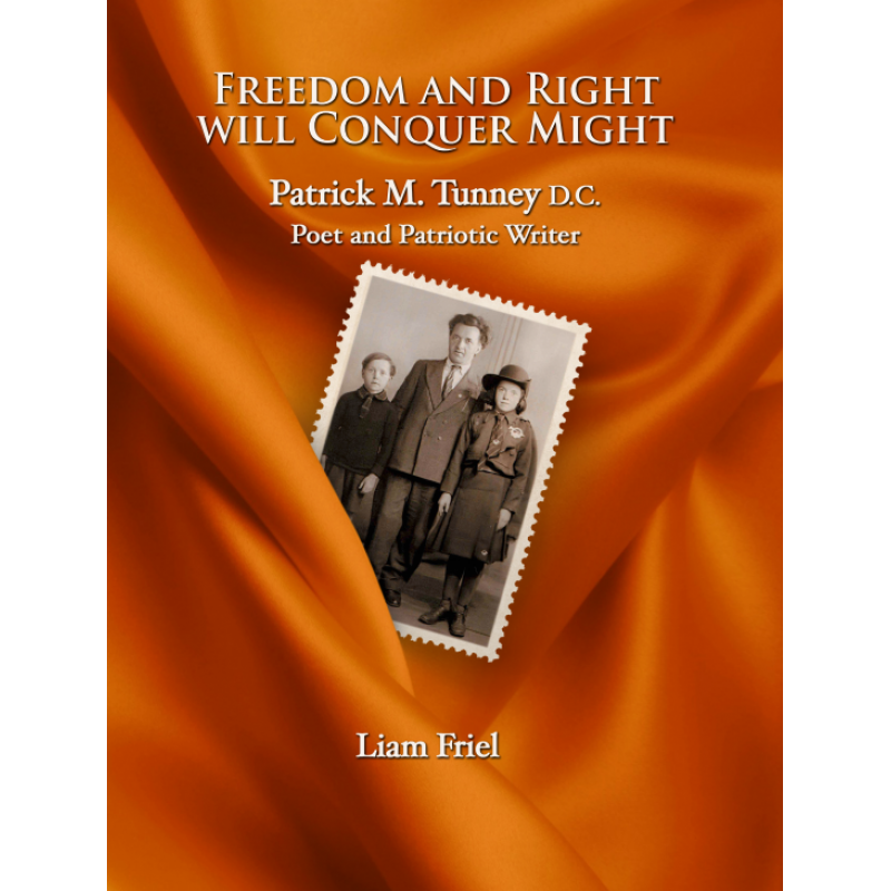 Freedom and Right Will Conquer Might: Patrick M. Tunney D. C. Poet and Patriotic Writer