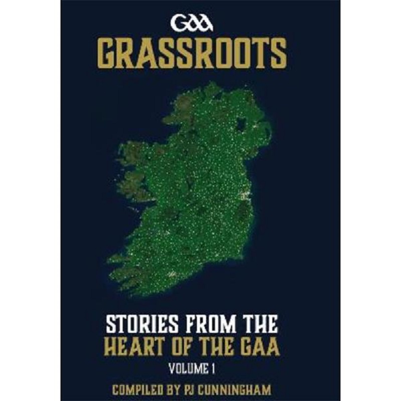 Grassroots Stories from the Heart of the GAA Volume 1 - IN STOCK