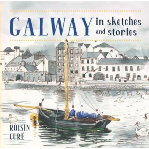 Galway in Sketches and Stories - Róisín Curé