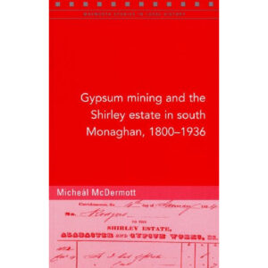 Gypsum Mining in South Monaghan, 1800-1936