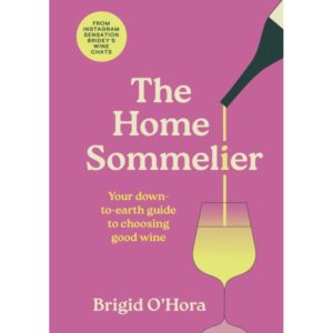 The Home Sommelier : Your down-to-earth guide to choosing good wine