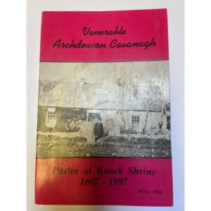 Venerable Archdeacon Cavanagh Pastor of Knock Shrine 1867 - 1897