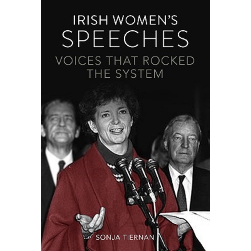 Irish Women's Speeches : Voices That Rocked The System