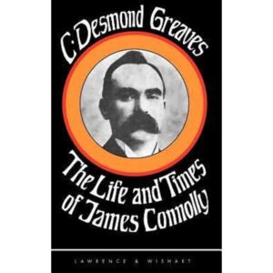 The Life and Times of James Connolly