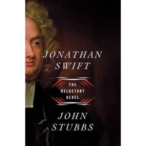 Jonathan Swift : The Reluctant Rebel
