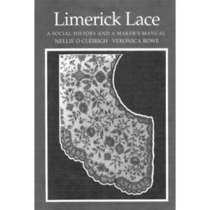 Limerick Lace: A Social History and a Maker's Manual