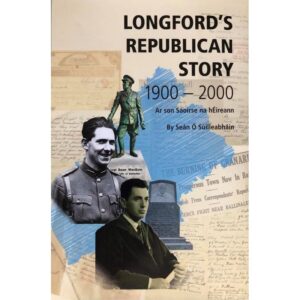 Longford -  Republican Story 1900 - 2000