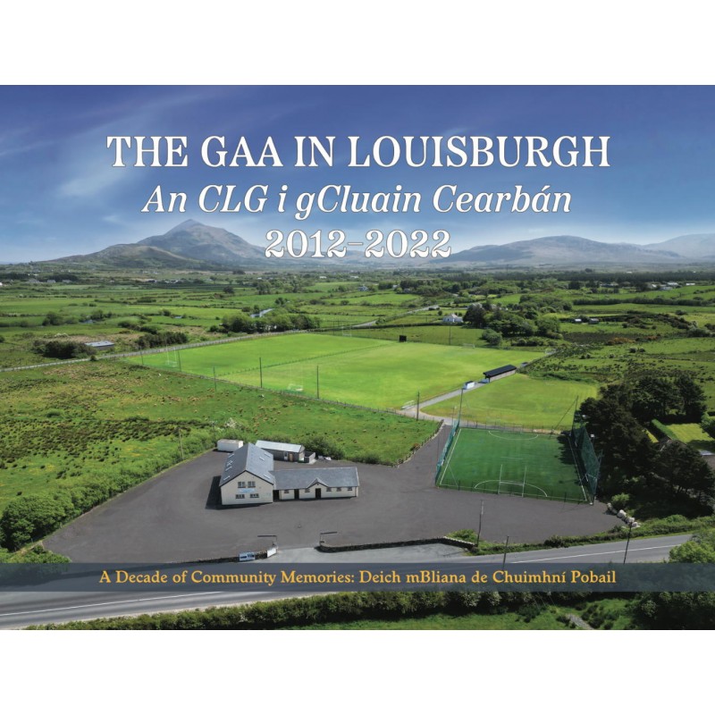 The GAA in Louisburgh: 2012–2022