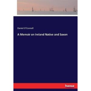 Memoir on Ireland Native and Saxon