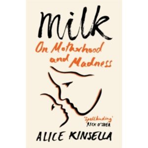 Milk : On Motherhood and Madness