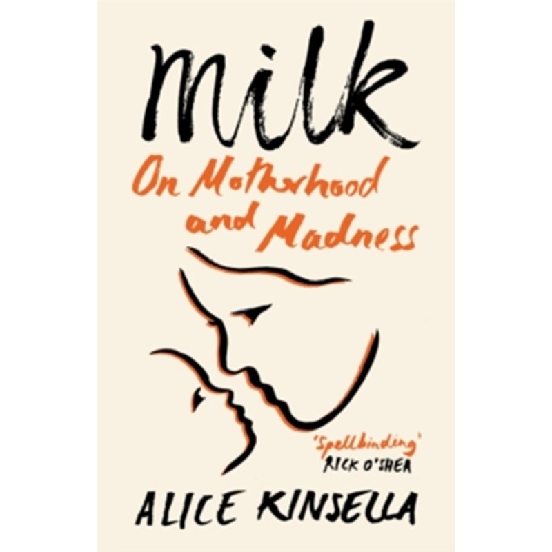 Milk : On Motherhood and Madness