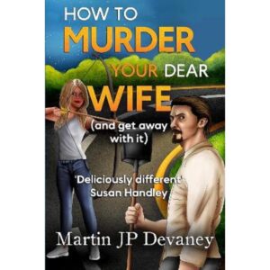 How to Murder Your Dear Wife (and get away with it)