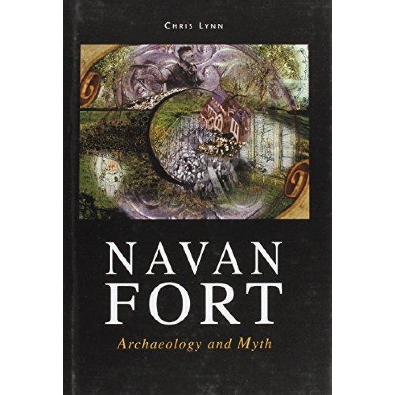 Navan Fort: Archaeology and Myth
