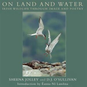 On Land and Water: Irish Wildlife Through Image and Poetry